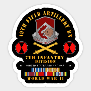 49th Field Artillery Bn - 7th Inf Div - WWII w ARR EXP PAC PHIL SVC Sticker